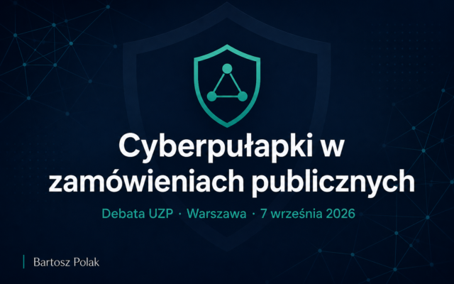 Cyberpułapki w zamówieniach publicznych – debata UZP Warszawa 7 września 2026, Bartosz Polak